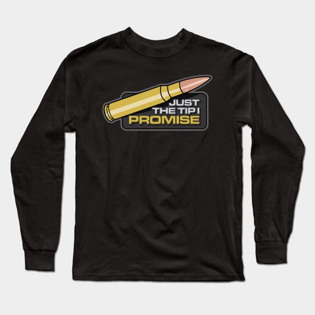 JUST THE TIP I PROMISE Long Sleeve T-Shirt by razrgrfx